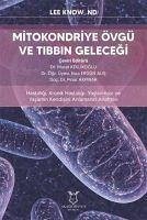 Mitokondriye Övgü ve Tibbin Gelecegi - Know, Lee