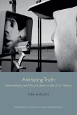 Animating Truth: Documentary and Visual Culture in the 21st Century