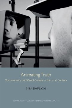 Animating Truth: Documentary and Visual Culture in the 21st Century - Ehrlich, Nea