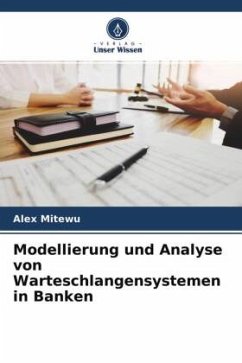 Modellierung und Analyse von Warteschlangensystemen in Banken - Mitewu, Alex