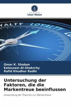 Untersuchung der Faktoren, die die Markentreue beeinflussen - K. Shaban, Omar;Al-Shakrchy, Eatessam;Khudhur Radhi, Rafid