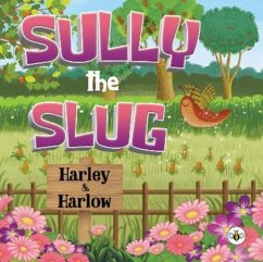 Sully the Slug - Harlow, Harley &