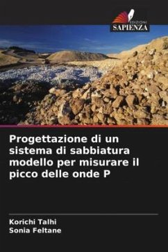 Progettazione di un sistema di sabbiatura modello per misurare il picco delle onde P - Talhi, Korichi;Feltane, Sonia