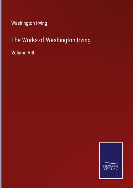 The Works of Washington Irving The Works of Washington Irving
