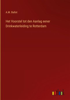 Het Voorstel tot den Aanlag eener Drinkwaterleiding te Rotterdam