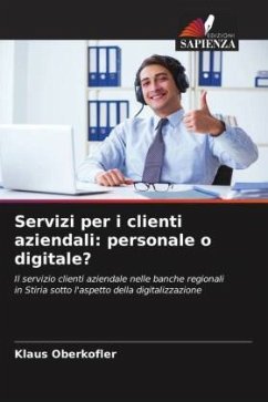 Servizi per i clienti aziendali: personale o digitale? - Oberkofler, Klaus