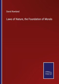 Laws of Nature, the Foundation of Morals - Rowland, David