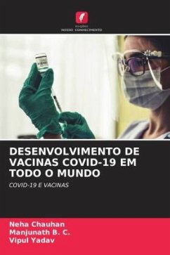 DESENVOLVIMENTO DE VACINAS COVID-19 EM TODO O MUNDO - Chauhan, Neha;B. C., Manjunath;Yadav, Vipul