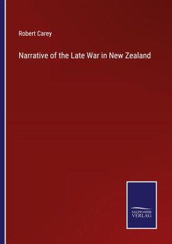 Narrative of the Late War in New Zealand - Carey, Robert