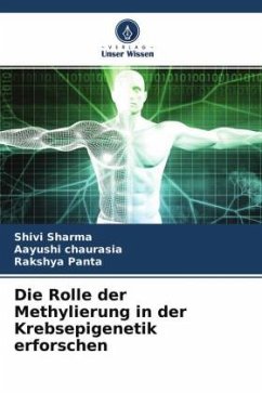 Die Rolle der Methylierung in der Krebsepigenetik erforschen - Sharma, Shivi;chaurasia, Aayushi;Panta, Rakshya