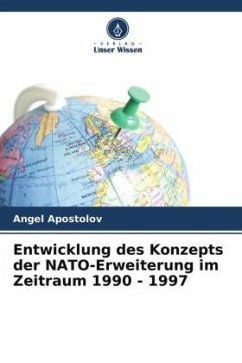 Entwicklung des Konzepts der NATO-Erweiterung im Zeitraum 1990 - 1997 - Apostolov, Angel