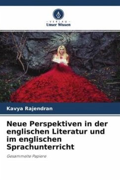 Neue Perspektiven in der englischen Literatur und im englischen Sprachunterricht - Rajendran, Kavya