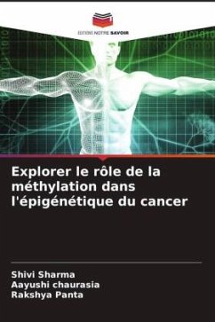 Explorer le rôle de la méthylation dans l'épigénétique du cancer - Sharma, Shivi;chaurasia, Aayushi;Panta, Rakshya