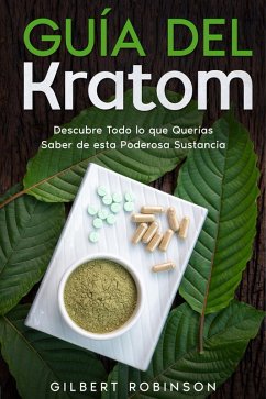 Cover Guía del Kratom: Descubre Todo lo que Querías Saber de esta Poderosa Sustancia (eBook, ePUB)