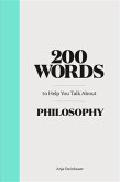 200 Words to Help You Talk about Philosophy (eBook, ePUB)