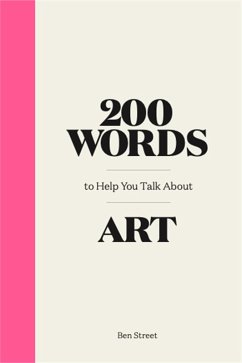 200 Words to Help You Talk about Art (eBook, ePUB) - Street, Ben