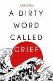 A Dirty Word Called Grief (eBook, ePUB)