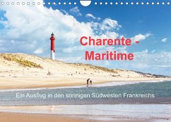 Charente-Maritime Ein Ausflug in den sonnigen Südwesten Frankreichs (Wandkalender 2023 DIN A4 quer)