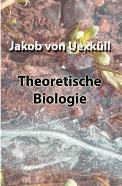 Theoretische Biologie - Uexküll, Jakob von