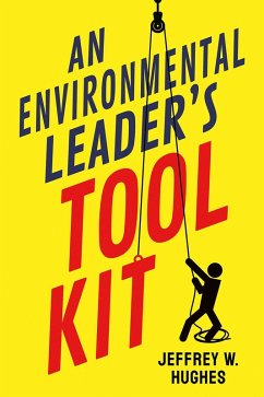 An Environmental Leader's Tool Kit (eBook, ePUB) - Hughes, Jeffrey W.
