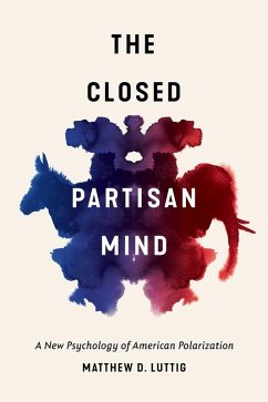 The Closed Partisan Mind (eBook, ePUB) - Luttig, Matthew D.
