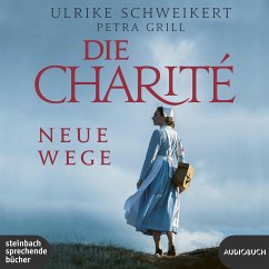 Neue Wege / Die Charité Bd.3 (2 MP3-CDs) - Schweikert, Ulrike;Grill, Petra