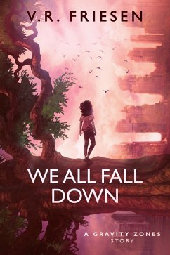 We All Fall Down (Gravity Shattered) (eBook, ePUB) - Friesen, V. R.