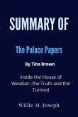 Summary of The Palace Papers By Tina Brown Inside the House of Windsor--the Truth and the Turmoil (eBook, ePUB)