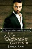 Her Billionaire Gardener (The Overnight Billionaire Bachelors, #4) (eBook, ePUB)