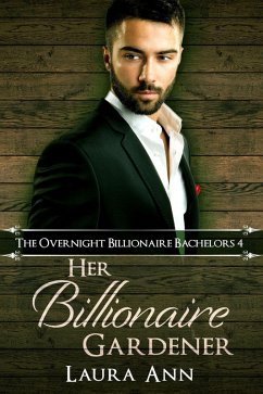 Her Billionaire Gardener (The Overnight Billionaire Bachelors, #4) (eBook, ePUB) - Ann, Laura