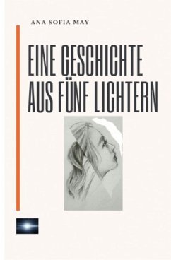 Eine Geschichte aus Fünf Lichtern - May, Ana Sofia