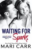 Waiting for Sparks (Sparks in Texas) (eBook, ePUB) Waiting for Sparks (Sparks in Texas) (eBook, ePUB)