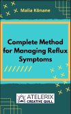 Complete Method For Managing Reflux Symptoms (eBook, ePUB) Complete Method For Managing Reflux Symptoms (eBook, ePUB)