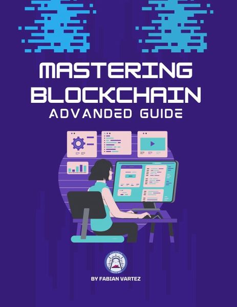 Mastering Blockchain Advanced Guide (eBook, ePUB) Mastering Blockchain Advanced Guide (eBook, ePUB)