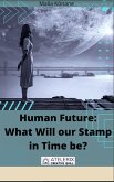 Human Future: What Will our Stamp in Time be? (eBook, ePUB)