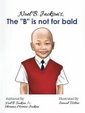 Noel B. Jackson's The &quote;B&quote; is Not For Bald