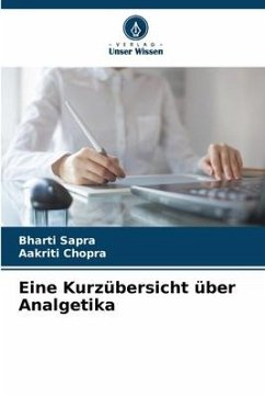 Eine Kurzübersicht über Analgetika - Sapra, Bharti;Chopra, Aakriti