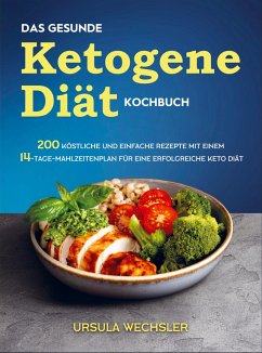 Das gesunde Ketogene -Diät Kochbuch - Ursula Wechsler