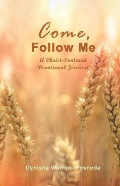 Come, Follow Me (A Christ-Centered Devotional Journal) - Warren-Fresneda, Dynisha