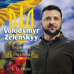 Volodymyr Zelenskyy: Defender of Freedom - Hicks, L. D.