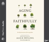 Aging Faithfully: The Holy Invitation of Growing Older