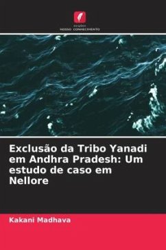 Exclusão da Tribo Yanadi em Andhra Pradesh: Um estudo de caso em Nellore - Madhava, Kakani