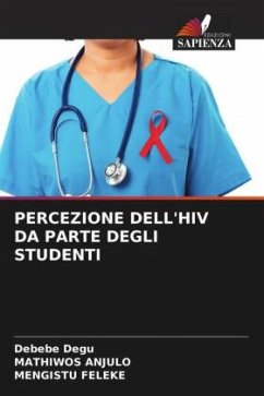 PERCEZIONE DELL'HIV DA PARTE DEGLI STUDENTI - Degu, Debebe;Anjulo, Mathiwos;Feleke, Mengistu