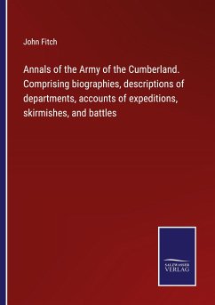 Annals of the Army of the Cumberland. Comprising biographies, descriptions of departments, accounts of expeditions, skirmishes, and battles - Fitch, John