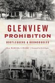 Glenview Prohibition: Bootleggers & Boondoggles