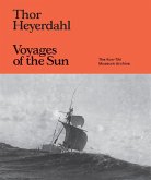 Thor Heyerdahl: Voyages of the Sun: The Kon-Tiki Museum Archive