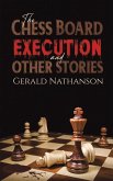 The Chess Board Execution and Other Stories