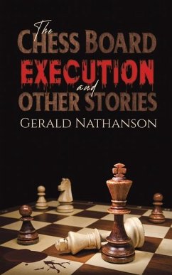 The Chess Board Execution and Other Stories - Nathanson, Gerald
