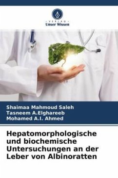 Hepatomorphologische und biochemische Untersuchungen an der Leber von Albinoratten - Mahmoud Saleh, Shaimaa;A.Elghareeb, Tasneem;A.I. Ahmed, Mohamed