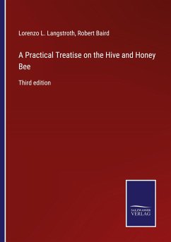A Practical Treatise on the Hive and Honey Bee - Langstroth, Lorenzo L.; Baird, Robert